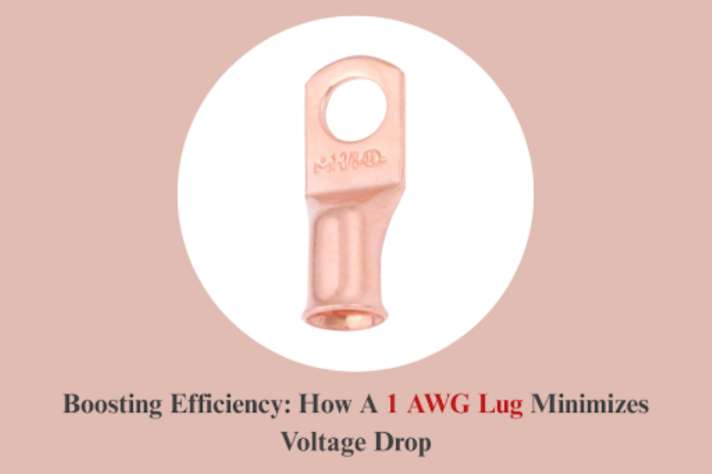 Boosting Efficiency: How A 1 AWG Lug Minimizes Voltage Drop